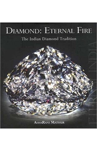 Diamond, Eternal Fire - The Indian Diamond Traditon