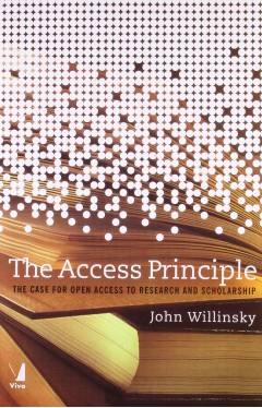 The Access Principle: The Case for Open Access to Research &amp; Scholarship