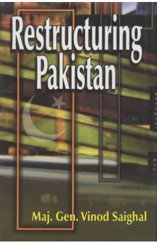 Restructuring Pakistan: A Global Imperative - Including Afghanistan's Inside Truth Hardcover – 15 April 2008
