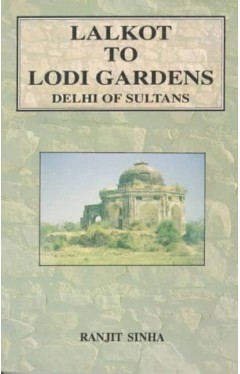 Lalkot to Lodi Gardens: (Delhi of Sultans) 
