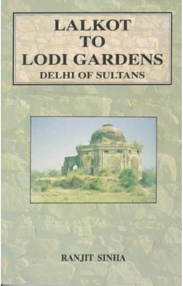 Lalkot to Lodi Gardens: (Delhi of Sultans) 