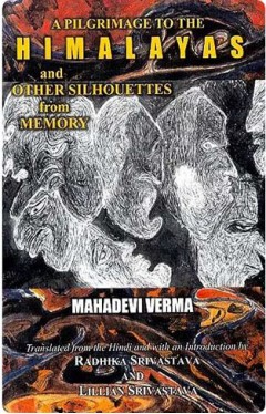 A Pilgrimage to the Himalayas and Other Silhouettes from Memory