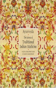 Ayurveda the Science of Traditional Indian Medicine