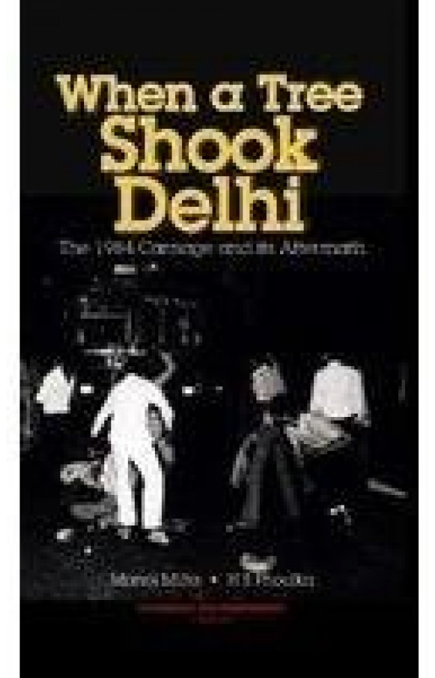 When a Tree Shook Delhi: The 1984 Carnage and Its Aftermath 