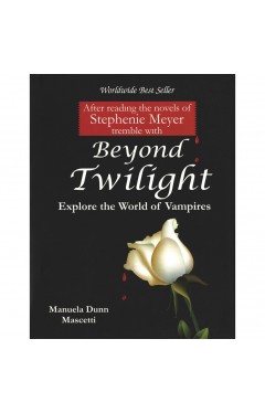 Beyond Twilight : Explore The World Of Vampires