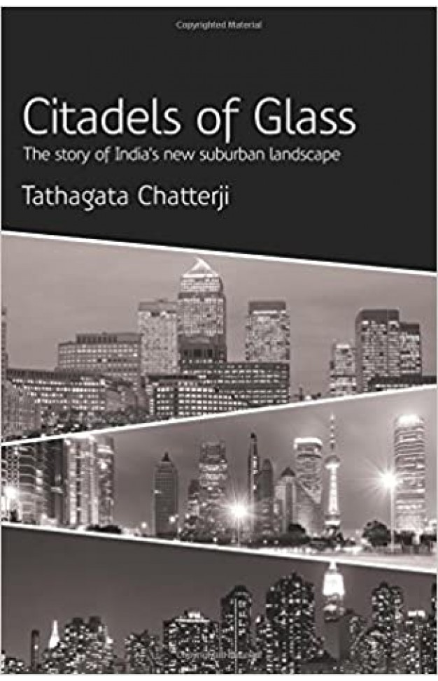 Citadels Of Glass: The Story Of India's New Suburban Landscape: 1 Hardcover – September 30, 2015