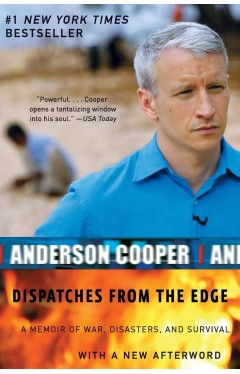 Dispatches from the Edge: A Memoir of War, Disasters, and Survival