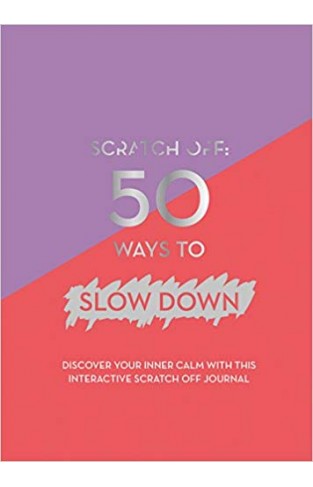 Scratch Off: 50 Ways to Slow Down Diary