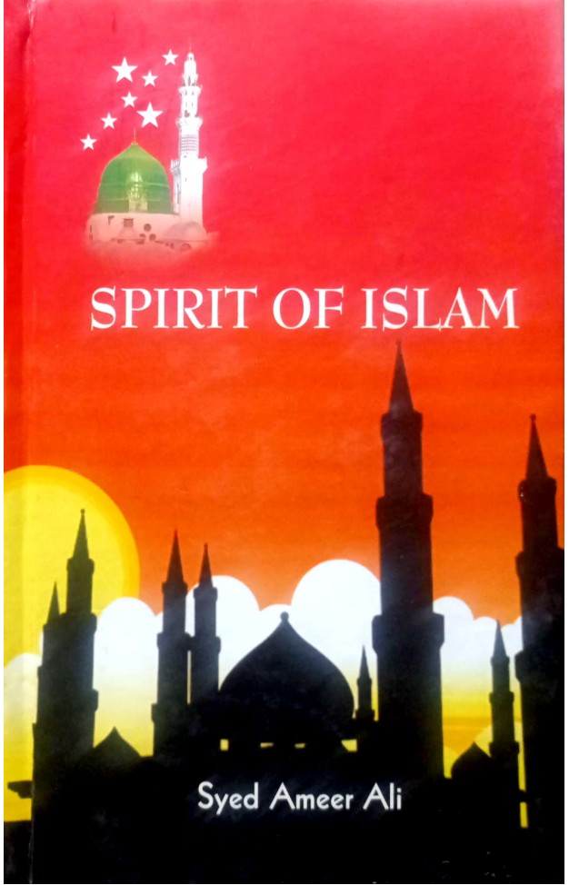 The Spirit of Islam: A History of the Evolution and Ideals of Islam