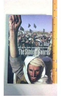 The Shade of Swords: Jihad and the Conflict Between Islam &amp; Christianity