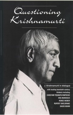 Questioning Krishnamurti: J. Krishnamurti in Dialogue