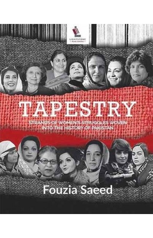 Tapestry: Strands of Women's Struggles Woven Into the History of Pakistan