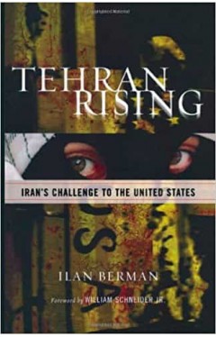 Tehran Rising: Iran's Challenge to the United States