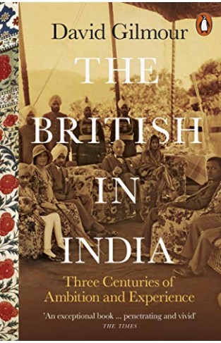 The British in India: Three Centuries of Ambition and Experience - (PB)