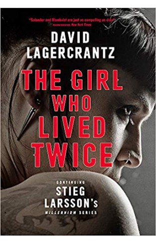 The Girl Who Lived Twice: A New Dragon Tattoo Story