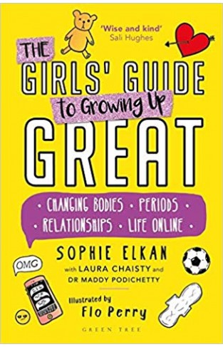 The Girls' Guide to Growing Up Great: Changing Bodies, Periods, Relationships, Life Online - (PB)