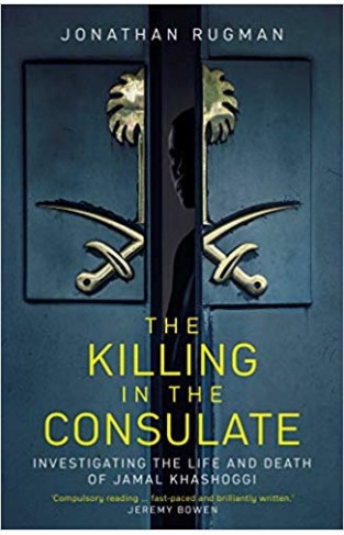 The Killing in the Consulate: Investigating the Life and Death of Jamal Khashoggi