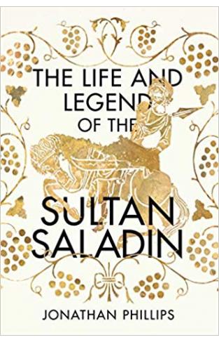 The Life and Legend of the Sultan Saladin - (PB)