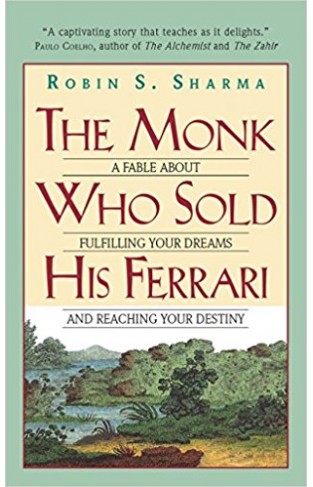 The Monk Who Sold His Ferrari: A Fable about Fulfilling Your Dreams and Reaching Your Destiny