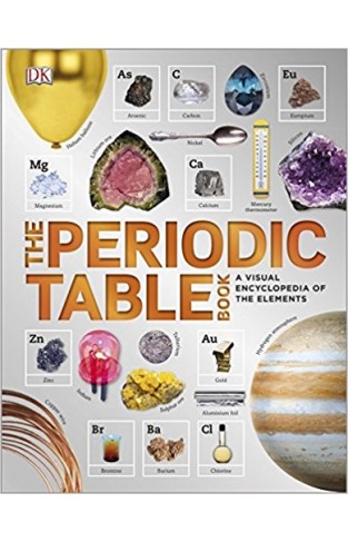 The Periodic Table Book: A Visual Encyclopedia of the Elements