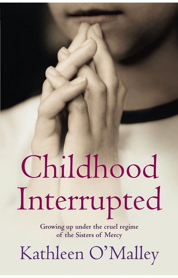Childhood Interrupted : A True Story of Growing Up in an Industrial School