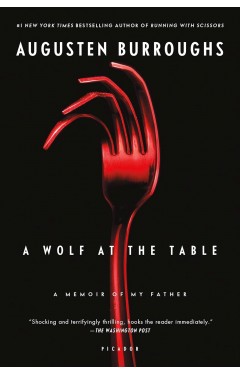 A Wolf at the Table: A Memoir of My Father