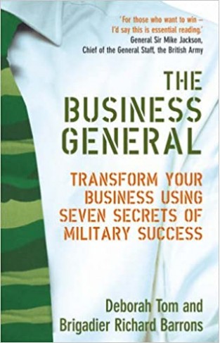 The Business General - Transform Your Business Using Seven Secrets of Military Success