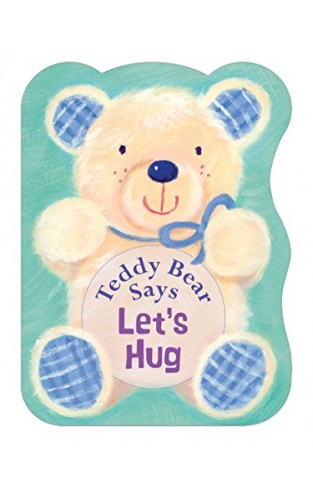 Teddy Bear Says Let's Hug