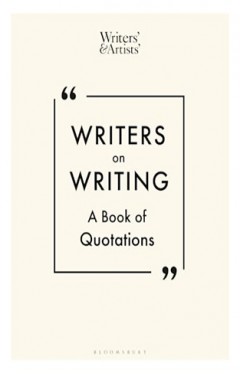 Writers on Writing: A Book of Quotations