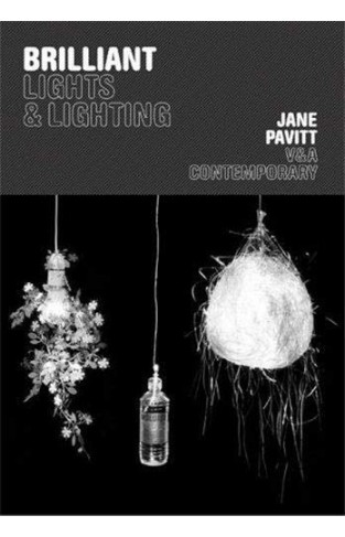 Brilliant: Lights and Lighting (V&a Contemporary S)