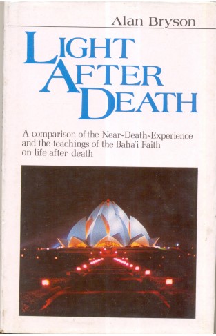 Light After Death: A Comparison of the Near-Death Experience and the Teachings of the Baha'I Faith on Life After Death 