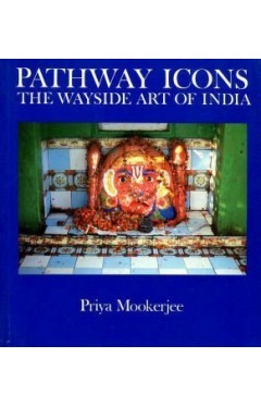Pathway Icons: The Wayside Art Of India