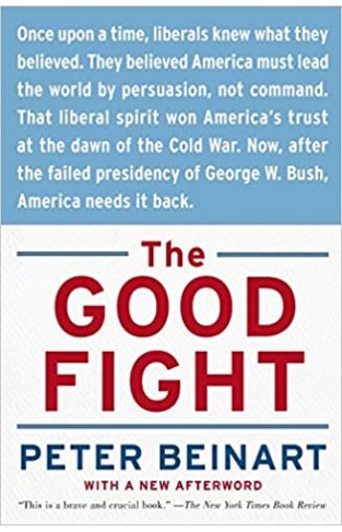 The Good Fight: Why Liberals---and Only Liberals---Can Win the War on Terror and Make America Great Again Paperback – January 29, 2008