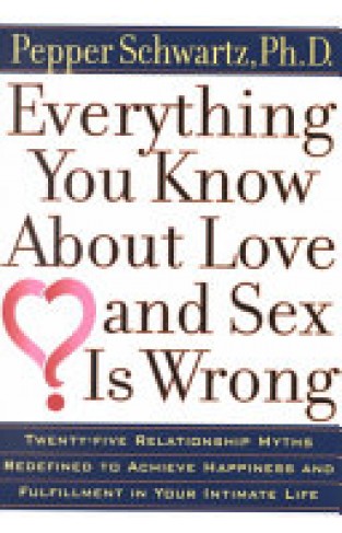 Everything You Know about Love and Sex is Wrong 