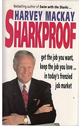 Sharkproof - Get the Job You Want, Keep the Job You Love - in Today's Frenzied Job Market
