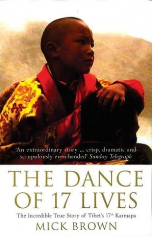 The Dance of 17 Lives - The Incredible True Story of Tibet's 17th Karmapa