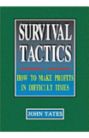 Survival Tactics - How to Make Profits in Difficult Times