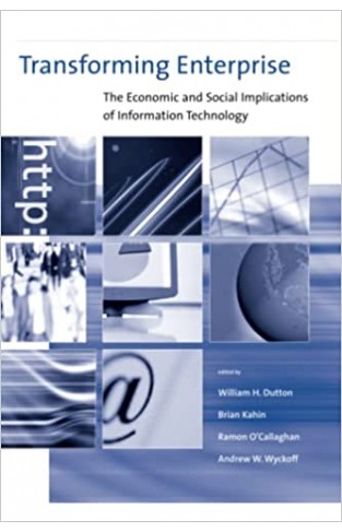 Transforming Enterprise: The Economic and Social Implications of Information Technology (MIT Press)