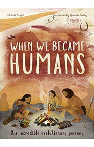 When We Became Humans: The Story of Our Evolution