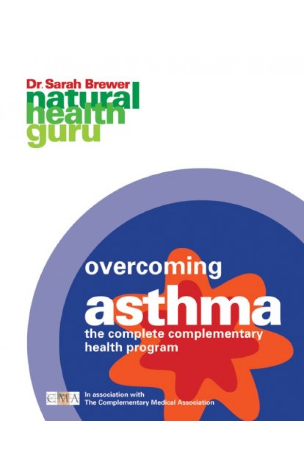 Natural Health Guru: Overcoming Asthma: The Complete Complementary Health Program in association with The Complementary Medicine Association
