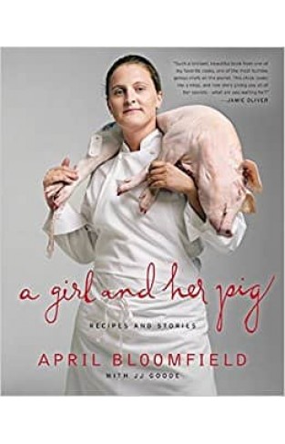A Girl and Her Pig: Recipes and Stories