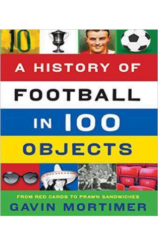 A History of Football in 100 Objects