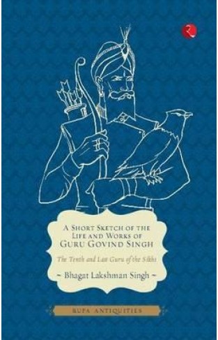 A Short Sketch of the Life and Works of Guru Govind Singh