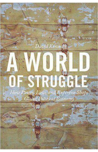 A World of Struggle: How Power, Law, and Expertise Shape Global Political Economy  -