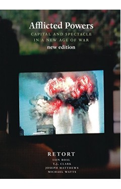 Afflicted Powers - Capital and Spectacle in a New Age of War