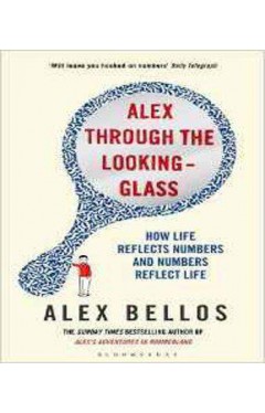 Alex Through the Looking-Glass: How Life Reflects Numbers and Numbers Reflect Life