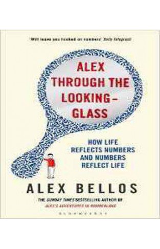Alex Through the Looking-Glass: How Life Reflects Numbers and Numbers Reflect Life