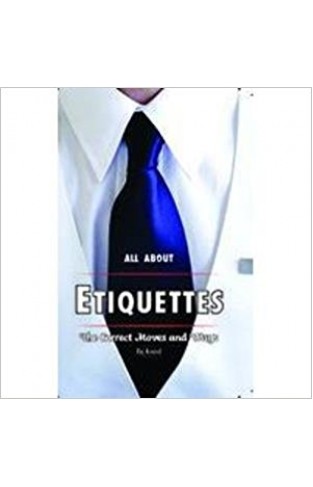 All About Etiquettes: The Correct Moves and Ways