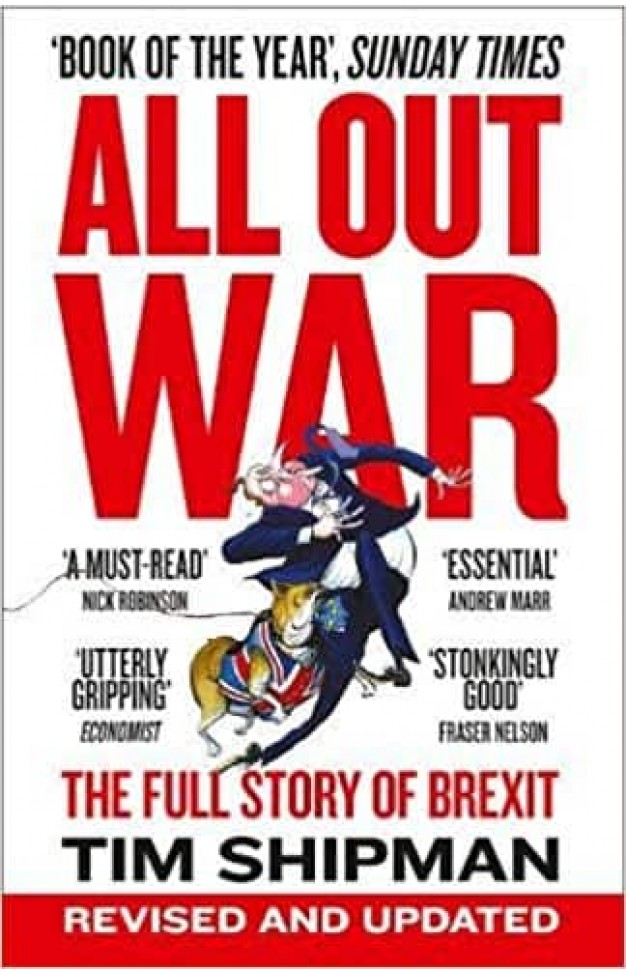 All Out War: The Full Story of How Brexit Sank Britain’s Political Class