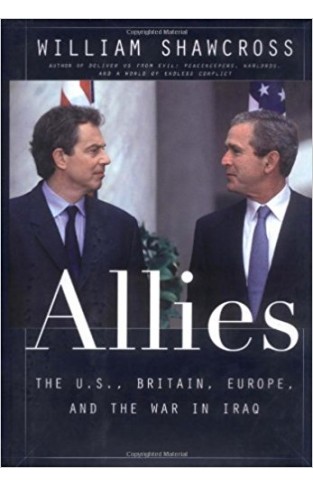 Allies: The U. S., Britain, Europe, And The War in Iraq